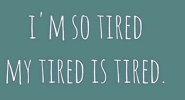 So tired quote